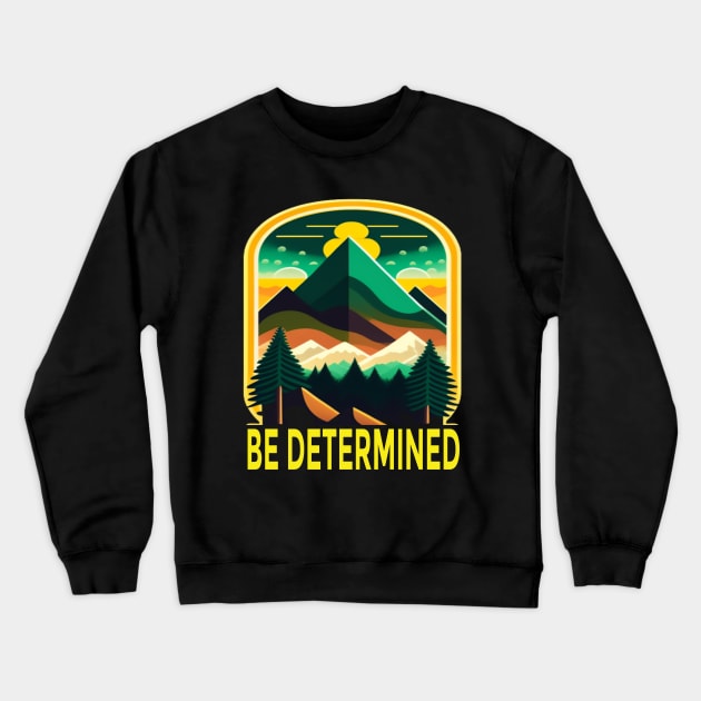 Be Determined Crewneck Sweatshirt by Inspire8